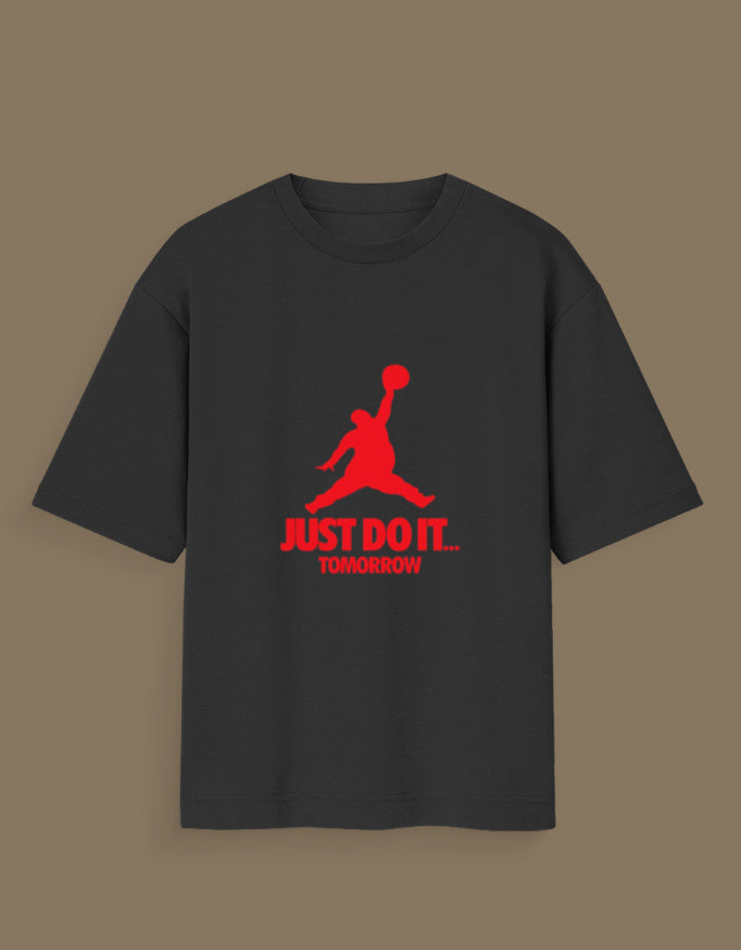 Just Do It... Later Oversized Standard T-Shirt